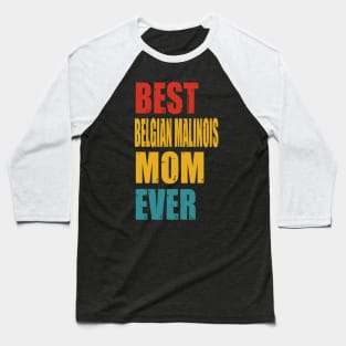 Vintage Best Belgian Malinois Mom Ever T-shirt Baseball T-Shirt